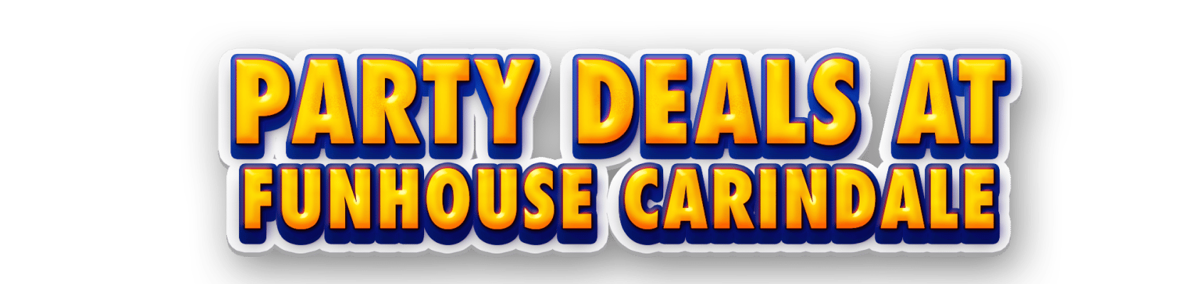 Party deals at funhouse carindale